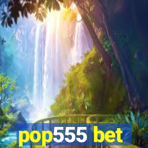 pop555 bet